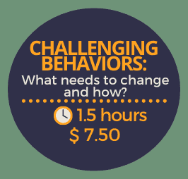 Challenging Behaviors: What needs to change and how? Challenging Behaviors: What needs to change and how?