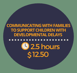 Communicating with Families to Support Children with Developmental Delays