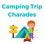 Camping Trip Charades Camping Trip Charades